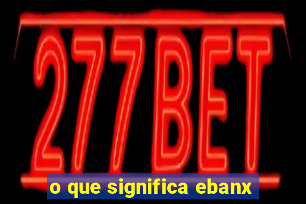 o que significa ebanx